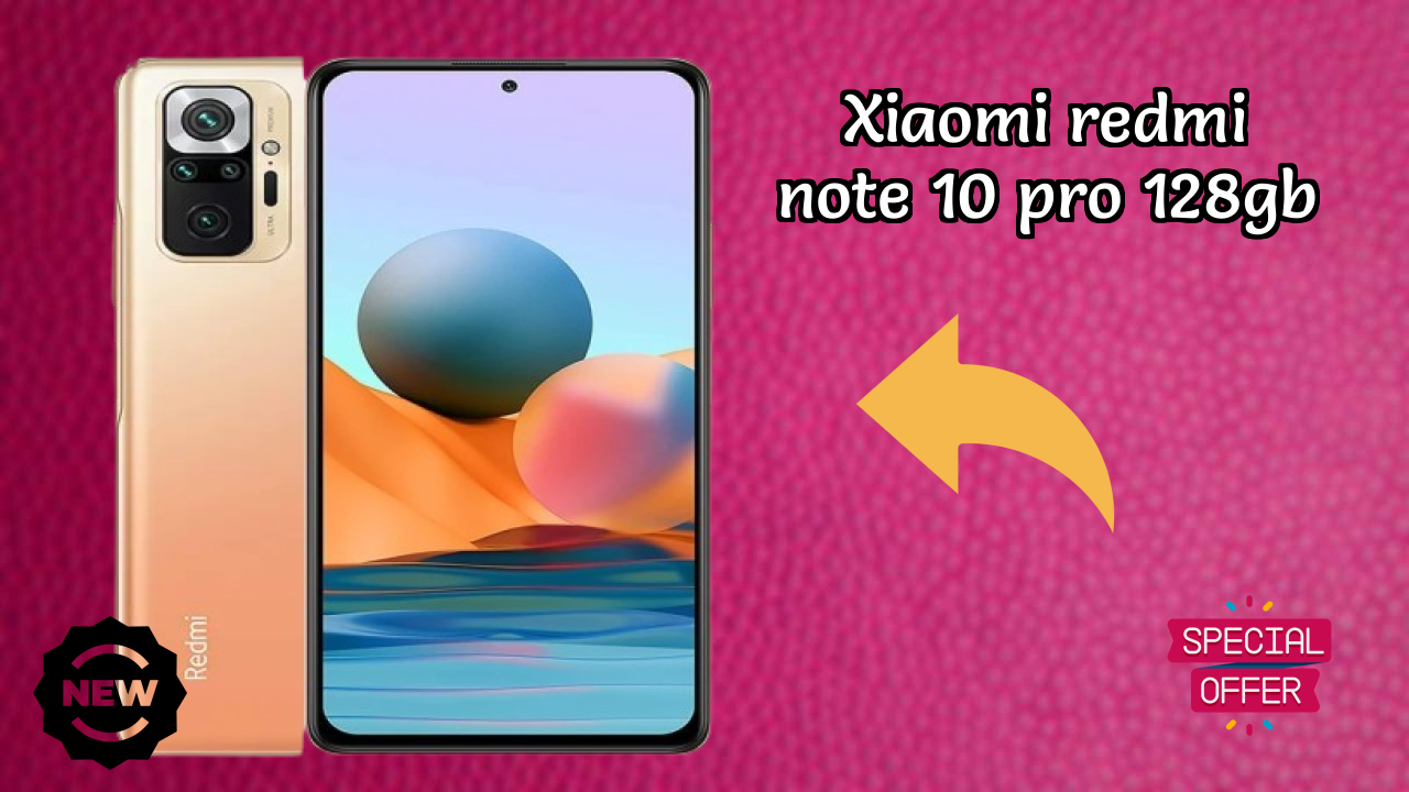 Top 2026 Reasons to Choose Xiaomi Redmi Note 10 Pro 128GB